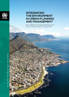 Integrating the Environment in Urban Planning and Management:: Key Principles and Approaches for Cities in the 21st Century